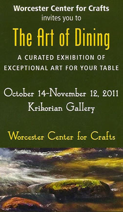 The Art of Dining, A Curated Exhibition of Exceptional Art for Your Table, Krikorian Gallery, Worcester Center for Crafts, October 14 - November 12th
